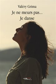 Je ne meurs pas je danse. Roman cover image cdn