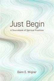 Just begin : a sourcebook of spiritual practices cover image cdn