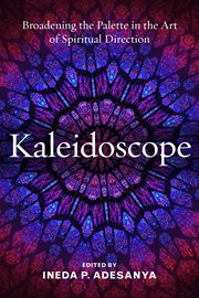 Kaleidoscope : broadening the palette in the art of spiritual direction cover image cdn