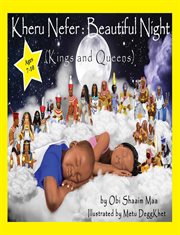 Kheru nefer: beautiful night (kings and queens) ages 7 to 10. Beautiful Night cover image cdn
