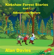 Kirkshaw forest stories. Adventures Galore cover image cdn