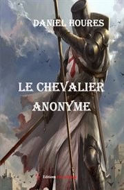 Le chevalier anonyme. Fiction historique cover image cdn