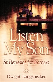 Listen, my son : St Benedict for fathers cover image cdn