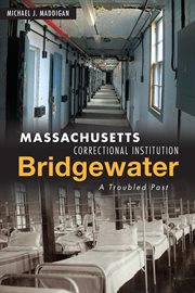 Massachusetts Correctional Institution Bridgewater : a troubled past cover image cdn
