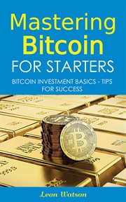 Mastering bitcoin for starters. Bitcoin Investment Basics - Tips for Success cover image cdn