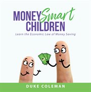 Money smart children. Learn the Economic Law of Money Saving cover image cdn
