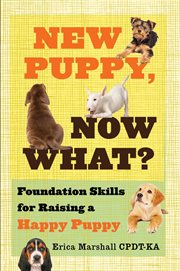 New puppy, now what? foundation skills for raising a happy puppy cover image cdn