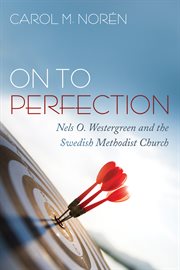 ON TO PERFECTION : NELS O. WESTERGREEN AND THE SWEDISH METHODIST CHURCH cover image cdn