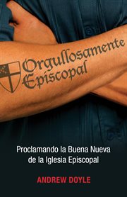 Orgullosamente Episcopal : Proclamando la buena nueva de la Iglesia Episcopal cover image cdn