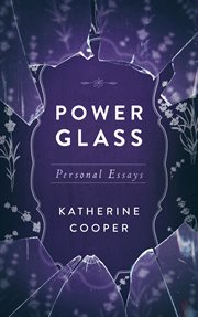 Power glass. Personal Essays cover image cdn