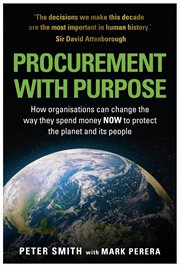 PROCUREMENT WITH PURPOSE : how organisations can change the way they spend money now to protect... the planet and its people cover image cdn
