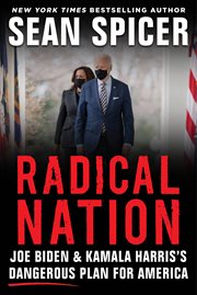 Radical nation : Joe Biden and Kamala Harris's dangerous plan for America cover image cdn