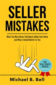Seller mistakes. What You Were Never Told About Selling Your Home and Why It Should Matter to You cover image cdn