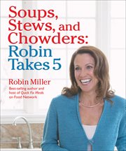Soups, stews, and chowders : Robin takes 5 cover image cdn