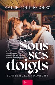 Sous ses doigts - tome 3. Les cœurs recomposés cover image cdn