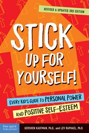 Stick up for yourself! : every kid's guide to personal power and positive self-esteem cover image cdn