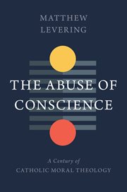 The abuse of conscience : a century of Catholic moral theology cover image cdn