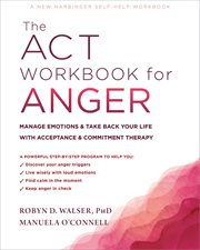 ACT WORKBOOK FOR ANGER : manage emotions and take back your life with acceptance and commitment... therapy cover image cdn