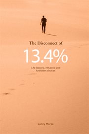 The disconnect of 13.4%. Life Lessons, Influence and Forbidden Choices cover image cdn