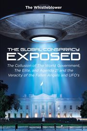 The global conspiracy exposed. The Collusion of The World Government, The Elite, and Agenda 21 and the Veracity of the Fallen Angel cover image cdn