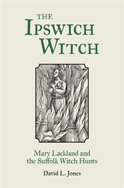 The Ipswich Witch : Mary Lackland and the Suffolk Witch Hunts cover image cdn