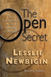 The open secret : sketches for a missionary theology cover image cdn