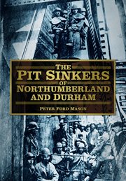 The Pit Sinkers of Northumberland and Durham cover image cdn