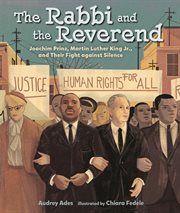 The rabbi and the reverend : Joachim Prinz, Martin Luther King Jr., and their fight against silence cover image cdn