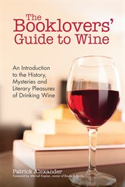 The booklovers' guide to wine : an introductory guide to the history, mysteries, and literary pleasures of drinking wine cover image cdn