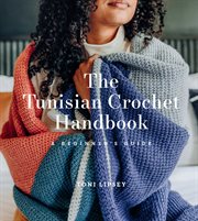 The tunisian crochet handbook. A Beginner's Guide cover image cdn