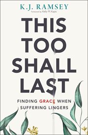 This Too Shall Last : Finding Grace When Suffering Lingers cover image cdn