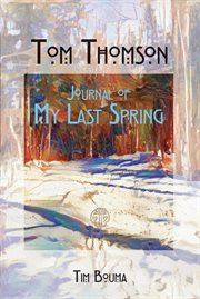 Tom Thomson : journal of my last spring cover image cdn