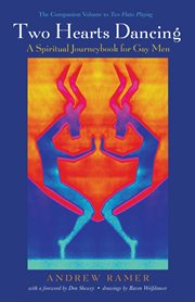 TWO HEARTS DANCING : A SPIRITUAL JOURNEYBOOK FOR GAY MEN : the companion volume to two flutes playing cover image cdn