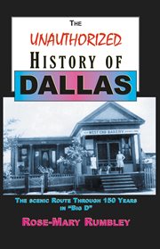 Unauthorized history of dallas. The Scenic Route Through 150 Years in "Big D" cover image cdn