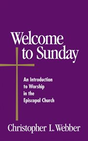 Welcome to Sunday : an introduction to worship in the Episcopal Church cover image cdn