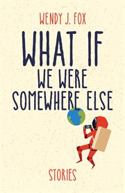 What if we were somewhere else : stories cover image cdn