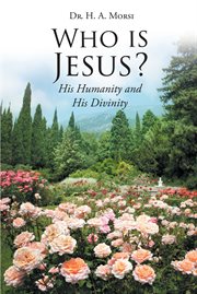 Who is jesus?. His Humanity and His Divinity cover image cdn
