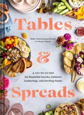Tables & spreads : a go-to guide for beautiful snacks, intimate gatherings and inviting feasts  cover image cdn