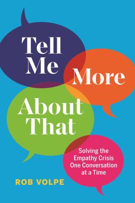 Tell me more about that : solving the empathy crisis one conversation at a time  cover image cdn