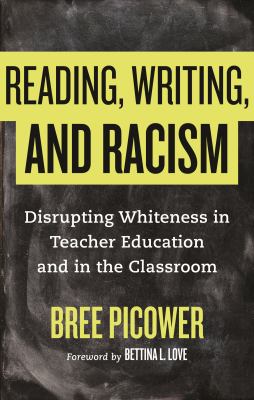 Reading, writing, and racism : disrupting whiteness in teacher education and in the classroom  cover image cdn