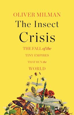 The insect crisis : the fall of the tiny empires that run the world  cover image cdn