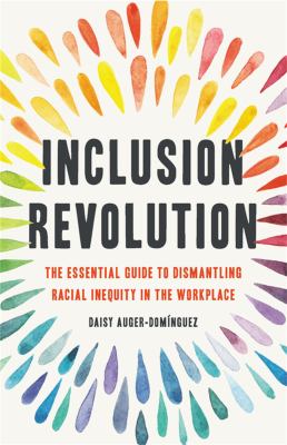 Inclusion revolution : the essential guide to dismantling racial inequity in the workplace  cover image cdn