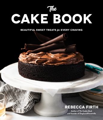 The Cake book : beautiful sweet treats for every craving  cover image cdn