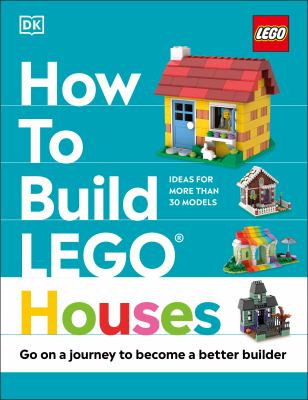 How to build LEGO houses : go on a journey to become a better builder  cover image cdn