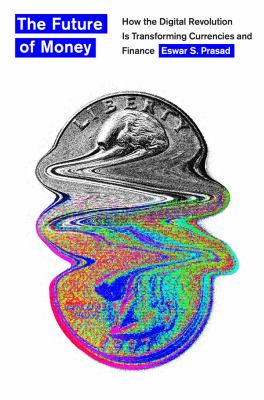 The future of money : how the digital revolution is transforming currencies and finance  cover image cdn