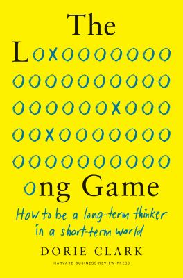 The long game how to be a long-term thinker in a short-term world  cover image cdn