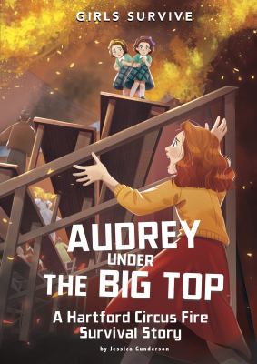 Audrey under the big top : a Hartford Circus Fire survival story  cover image cdn