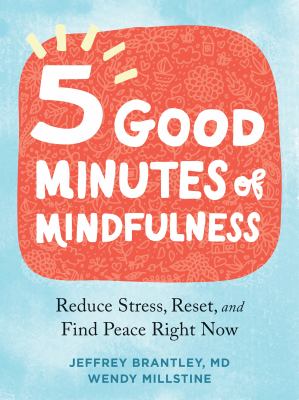 Five good minutes of mindfulness : reduce stress, reset, and find peace right now  cover image cdn