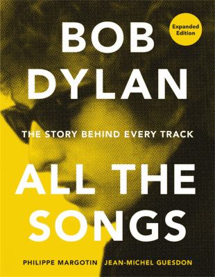 Bob Dylan : all the songs : the story behind every track  cover image cdn