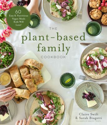 The plant-based family cookbook : 60 easy & nutritious vegan meals kids will love!  cover image cdn